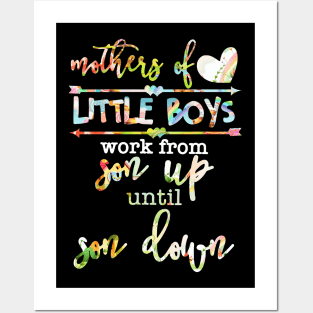 Mothers Of Little Boys Work From Son Up Until Son Down Posters and Art